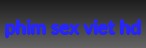 phim sex viet hd